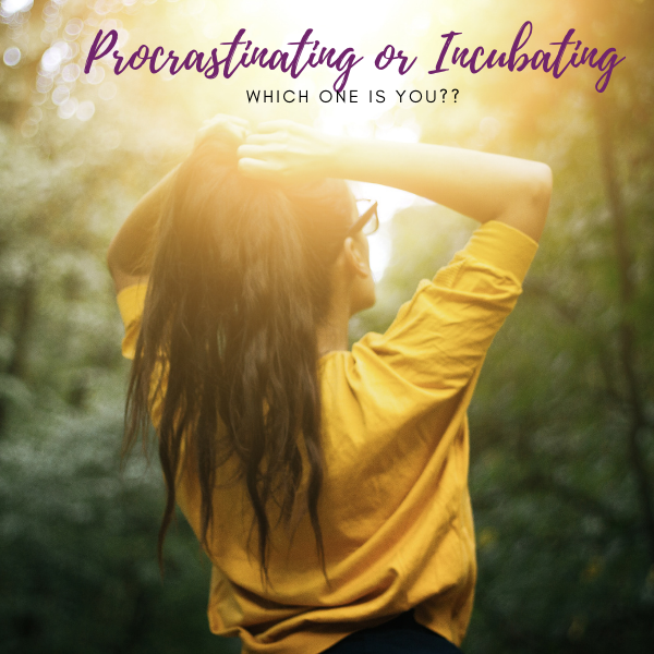 Are you procrastinating, or incubating?