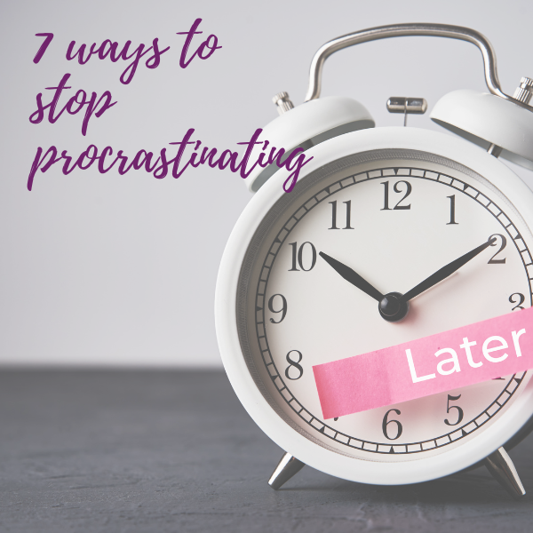 7 Easy Ways to Stop Procrastinating