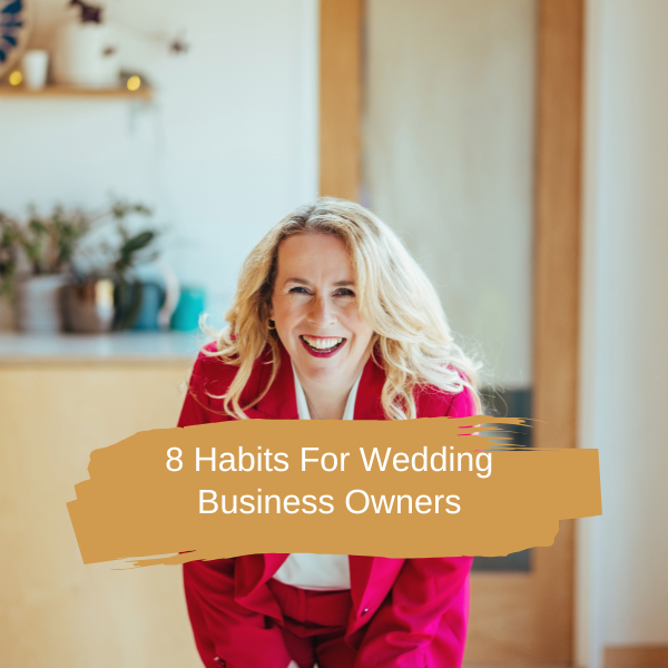 8 Habits Wedding Business Owners Should Build Before the Season Starts